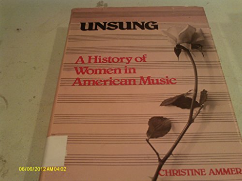 Imagen de archivo de Unsung : A History of Women in American Music a la venta por Better World Books