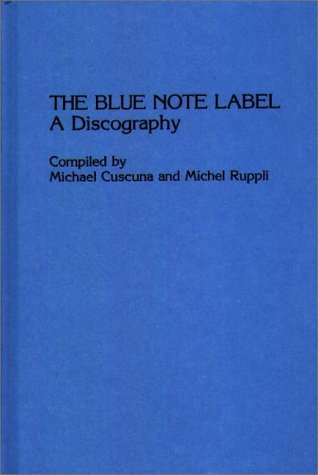 9780313220180: The Blue Note Label: A Discography (Discographies: Association for Recorded Sound Collections Discographic Reference)