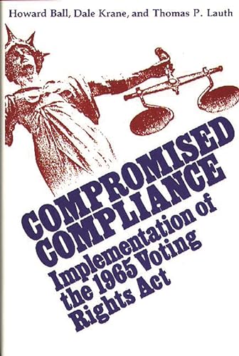 Beispielbild fr Compromised Compliance : Implementation of the 1965 Voting Rights Act zum Verkauf von Better World Books