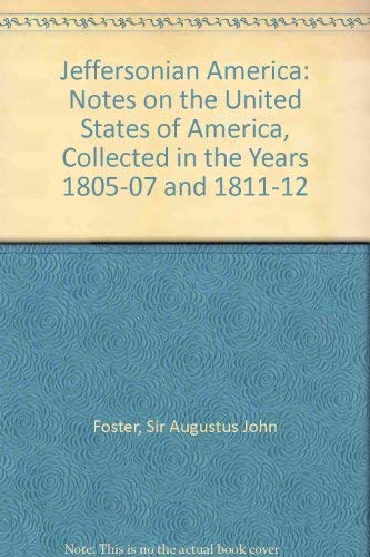 Stock image for Jeffersonian America: Notes on the United States of America, Collected in the Years 1805-6-7 and 11-12 for sale by ThriftBooks-Dallas