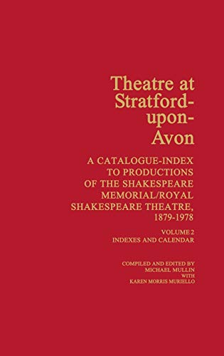 9780313221262: Theatre at Stratford-Upon-Avon: A Catalogue-Index to Productions of the Shakespeare Memorial/Royal Shakespeare Theatre, 1879-1978 [SET]