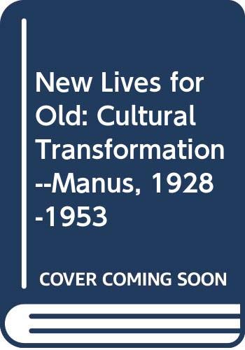 New Lives for Old: Cultural Transformation--Manus, 1928-1953 (9780313221309) by Mead, Margaret