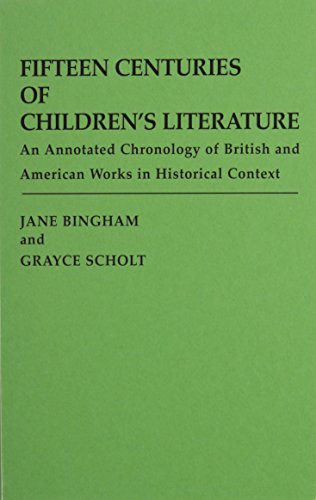 Fifteen Centuries of Children's Literature: An Annotated Chronology of British and American Works in Historical Context (9780313221644) by Bingham, Jane M.; Scholt, Grayce