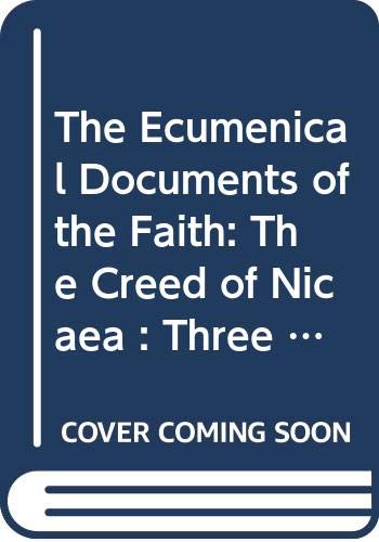 9780313221972: The Oecumenical Documents of the Faith: The Creed of Nicaea : Three Epistles of Cyril : The Tome of Leo : The Chalcedonian Definition