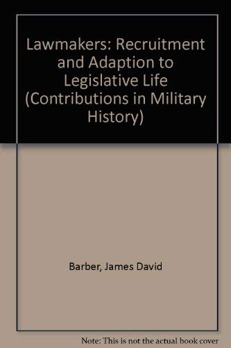 The Lawmakers: Recruitment and Adaptation to Legislative Life (9780313222009) by Barber, James D.