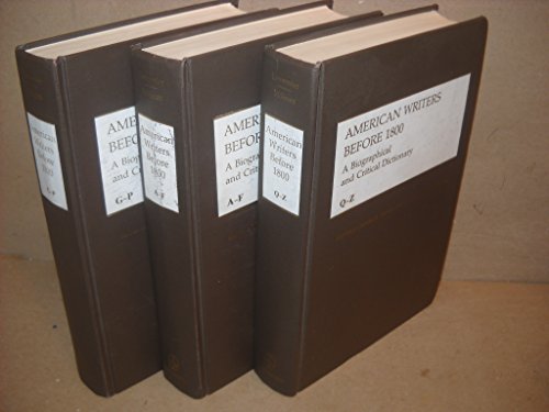 Stock image for AMERICAN WRITERS BEFORE 1800: A BIOGRAPHICAL AND CRITICAL DICTIONARY: VOLS. I - III. for sale by Cambridge Rare Books