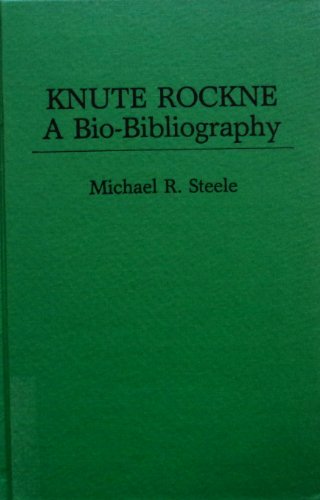 Knute Rockne, a Bio-Bibliography (Popular Culture Bio-Bibliographies)