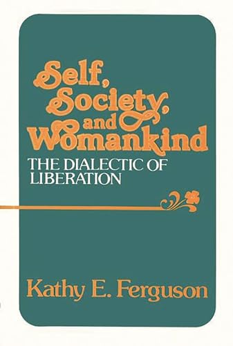 Stock image for Self, Society, and Womankind : The Dialectic of Liberation for sale by Better World Books