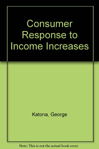 Consumer Response to Income Increases (9780313222986) by Katona, George; Mueller, Eva