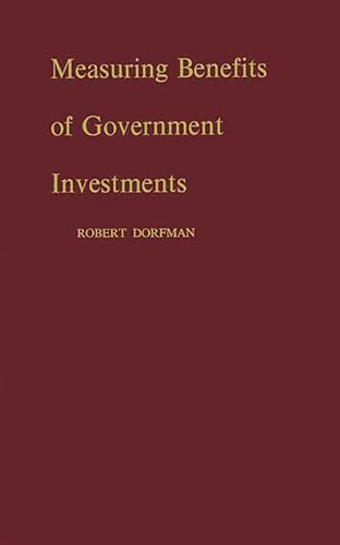 Measuring Benefits of Government Investments (Brookings Institution. National Committee on Government Finance. Studies of Government Finance) (9780313223075) by Dorfman, Robert