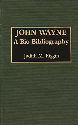 John Wayne: A Bio-bibliography (Popular Culture Bio-bibliographies)