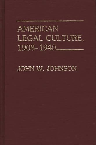 American Legal Culture, 1908-1940 (Contributions in Legal Studies Series., No. 16),