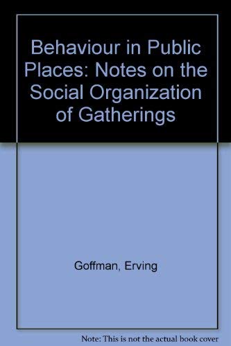 9780313223907: Behavior in Public Places: Notes on the Social Organization of Gatherings