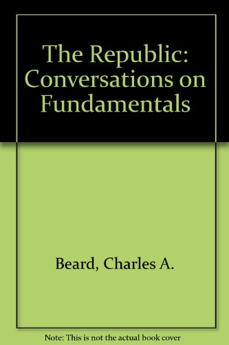 The Republic: Conversations on fundamentals (9780313224119) by Beard, Charles Austin