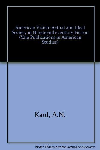 9780313224270: The American Vision: Actual and Ideal Society in Nineteenth-Century Fiction
