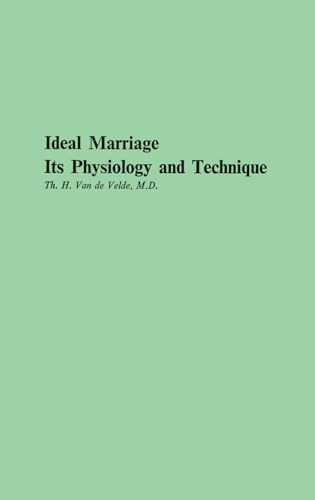 Beispielbild fr Ideal Marriage, Its Physiology and Technique zum Verkauf von ThriftBooks-Dallas