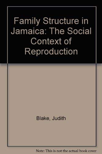 Family Structure in Jamaica: The Social Context of Reproduction (9780313224485) by Blake, Judith