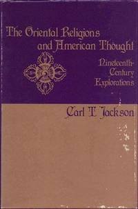 The Oriental Religions and American Thought: Nineteenth-Century Explorations (Contributions in Am...