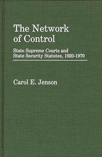 Imagen de archivo de The Network of Control : State Supreme Courts and State Security Statutes, 1920-1970 a la venta por Better World Books: West