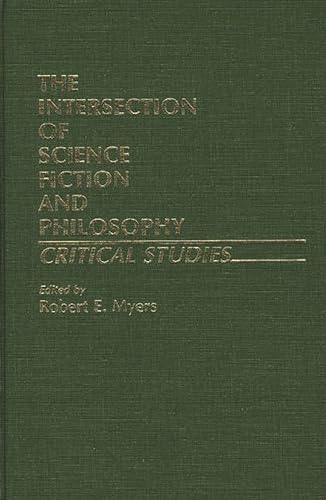 9780313224935: The Intersection of Science Fiction and Philosophy: Critical Studies (Contributions to the Study of Science Fiction and Fantasy)