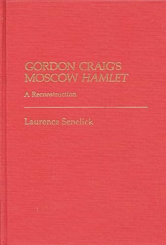 9780313224959: Gordon Craig's Moscow Hamlet: A Reconstruction (Contributions in Drama and Theatre Studies)