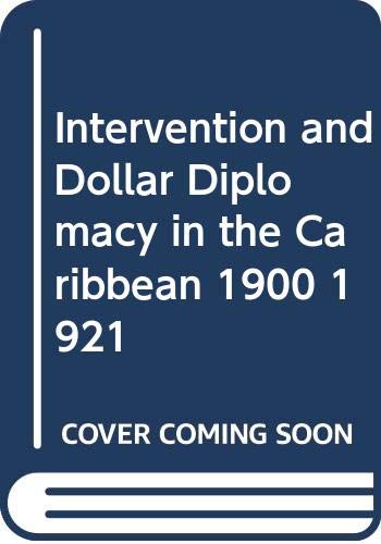 Stock image for Intervention and Dollar Diplomacy in the Caribbean, 1900-1921 for sale by medimops