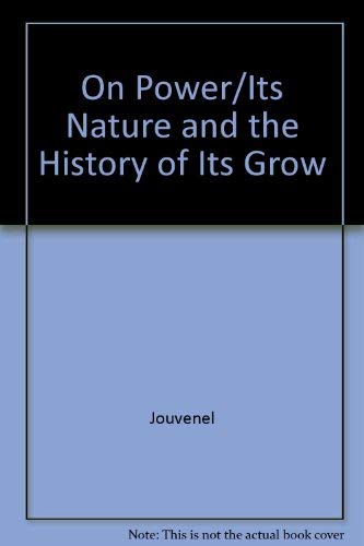 On Power: Its Nature and the History of Its Growth (9780313225154) by De Jouvenel, Bertrand
