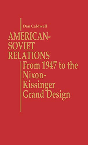 Beispielbild fr American-Soviet Relations: From 1942 to the Nixon-Kissinger Grand Design: 61 (Contributions in Political Science) zum Verkauf von Anybook.com