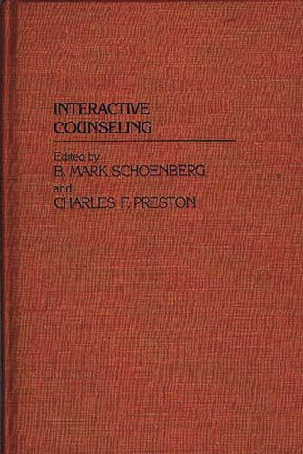 Interactive Counseling (Contributions in Psychology) (9780313225925) by Preston, Charles; Schoenberg, B. Mark