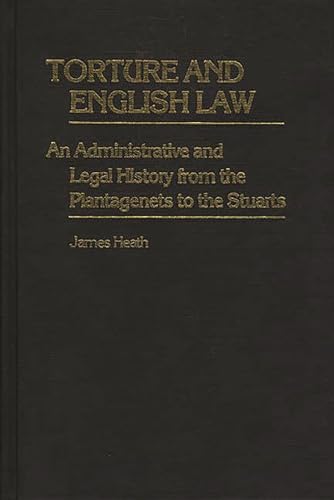 Beispielbild fr Torture and English Law: An Administrative and Legal History from the Plantagenets to the Stuarts zum Verkauf von Anybook.com