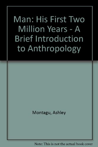 Man, His First Two Million Years: A Brief Introduction to Anthropology (9780313226007) by Montagu, Ashley