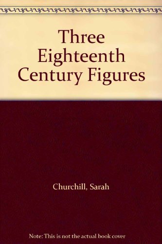 Three Eighteenth Century Figures (9780313226823) by Churchill, Sarah; Wesely, John; Casanova, Giacomo