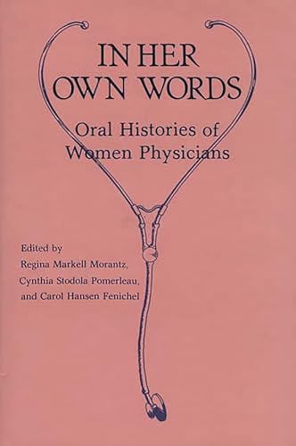 Imagen de archivo de In Her Own Words: Oral Histories of Women Physicians (Contributions in Medical Studies) a la venta por suffolkbooks