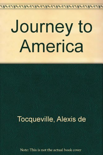 JOURNEY TO AMERICA. - TOCQUEVILLE, Alexis De, George Lawrence (Trans), J. P. Mayer (Edits), A. P. Kerr.