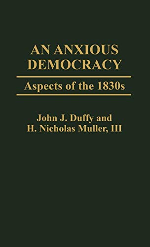 9780313227271: An Anxious Democracy: Aspects of the 1830s: 58 (Contributions in American Studies)