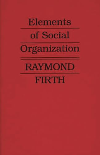 9780313227455: Elements of Social Organization. (Josiah Mason Lectures, 1947)