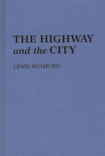 The Highway and the City. - Lewis Mumford