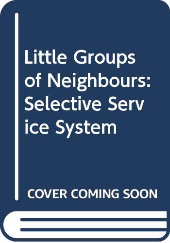 Stock image for Little Groups of Neighbors: The Selective Service System for sale by Winghale Books