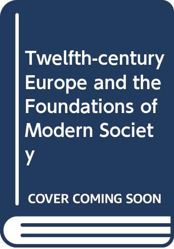 Imagen de archivo de Twelfth-Century Europe and the Foundations of Modern Society a la venta por Stony Hill Books