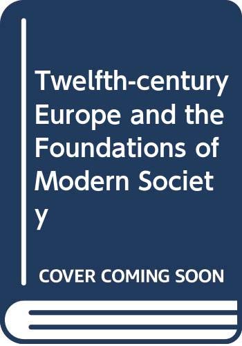 Stock image for Twelfth-Century Europe and the Foundations of Modern Society for sale by Stony Hill Books