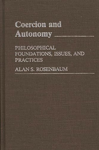 Stock image for Coercion and Autonomy : Philosophical Foundations, Issues, and Practices for sale by Better World Books