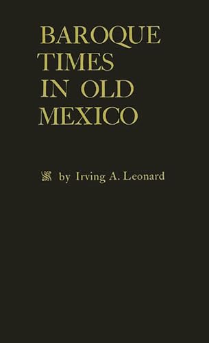 Stock image for Baroque Times in Old Mexico: Seventeenth-Century Persons, Places and Practices for sale by Phatpocket Limited
