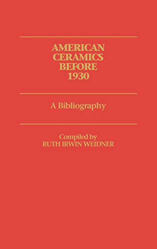 Stock image for American Ceramics Before 1930: A Bibliography for sale by Bookmarc's