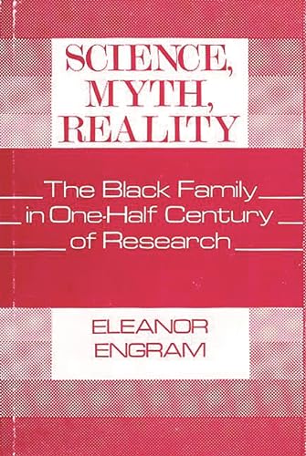 Stock image for Science, Myth, Reality : The Black Family in One-Half Century of Research for sale by Better World Books