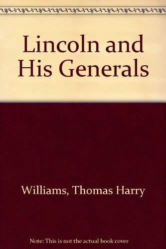 Lincoln and His Generals (9780313228421) by Williams, Thomas H.; Williams, T. Harry