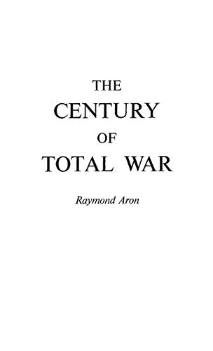 Stock image for Century of Total War [Hardcover] Aron, Raymond for sale by Literary Cat Books