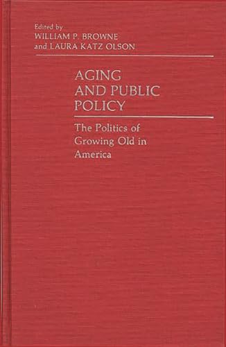 Beispielbild f�r Aging and Public Policy : The Politics of Growing Old in America zum Verkauf von Better World Books
