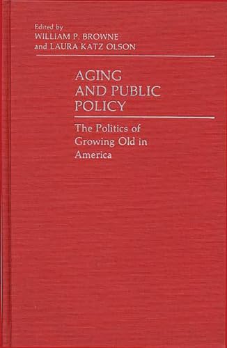 Imagen de archivo de Aging and Public Policy : The Politics of Growing Old in America a la venta por Better World Books