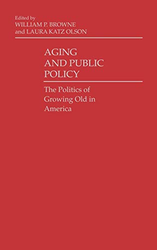 Image d'archives pour Aging and Public Policy : The Politics of Growing Old in America mis en vente par Better World Books