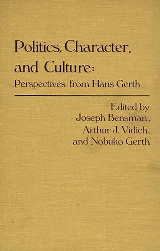 Politics, Character, and Culture : Perspectives from Hans Gerth - Hans Heinrich Gerth